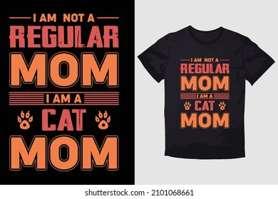 MOTHER T-SHIRT I AM  NOT A REGULAR MOM I'M A CAT MOM