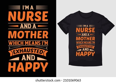 MOTHER T-SHIRT I'M A NURSE AND A MOTHER WHICH MEANS I'M EXHAUSTED AND HAPPY