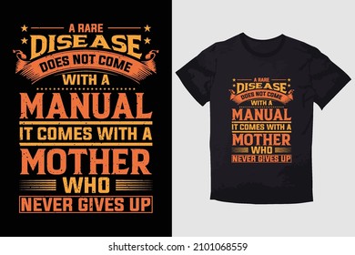 MOTHER T-SHIRT A RARE DISEASE DOES NOT COME WITH A MANUAL IT COMES WITH A MOTHER WHO NEVER GIVES UP