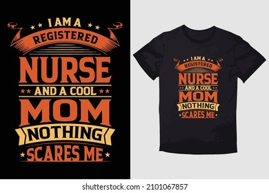 MOTHER T-SHIRT I'M A REGISTERED NURSE AND A COOL MOM NOTHING SCARES ME