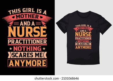 MOTHER T-SHIRT   THIS GIRL IS A MOTHER AND A NURSE PRACTITIONER NOTHING SCARES ME ANYMORE