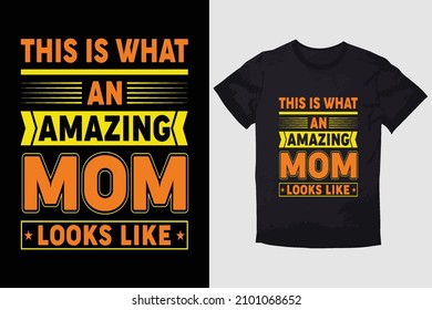 MOTHER T-SHIRT THIS IS WHAT AN AMAZING MOM LOOKS LIKE 
