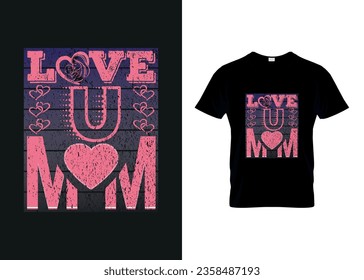 Mother T-Shirt-Happy Mother's Day-Love You Mom Typography T-Shirt.