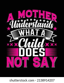 A Mother Understands What A Child Does Not Say T-shirt Design