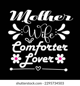 Mother wife comforter lover, Mother's day shirt print template,  typography design for mom mommy mama daughter grandma girl women aunt mom life child best mom adorable shirt