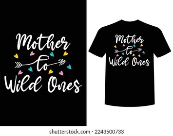 Mother To Wild Ones Print-ready T-Shirt Design Vector Illustration