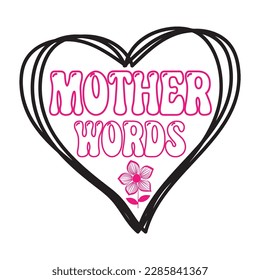 Mother words, Mother's day shirt print template,  typography design for mom mommy mama daughter grandma girl women aunt mom life child best mom adorable shirt