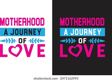 Motherhood a journey of love. This is Mom T shirt design
