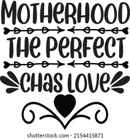 Motherhood the perfect chas love