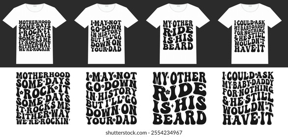 Motherhood some days I rock it Some days I rock it some days it rocks me either way we’re rockin’ , I May Not Go Down In History But I'll Go Down On Your Dad, My Other Ride Is His Beard retro T-shirt