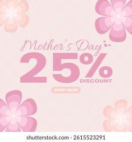 Mother's Day 25% Discount Promotion Post with Pink Floral Background and Elegant Typography