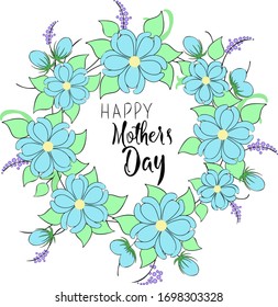 Mother's day background with hand written text "happy mother's day" and a wreath made of blue abstract flowers. Vector illustration.