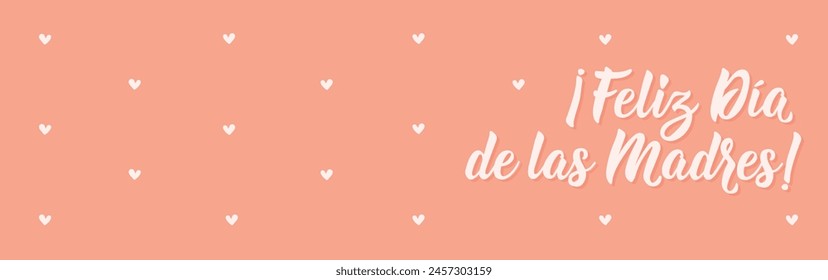 Mother's Day banner. Happy Mother's Day - in Spanish. Lettering. Ink illustration. Modern brush calligraphy. Feliz Dia de la Madre