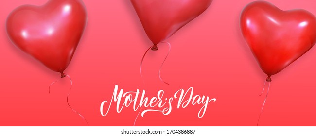 Mothers Day banner. Lettering Mother's Day and realistic 3d heart balloons