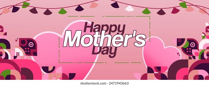 Mother's Day banner. Modern geometric abstract background in colorful style for world Mother's Day. Greeting card cover with text Happy Mother's Day