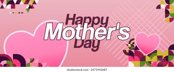 Mother's Day banner. Modern geometric abstract background in colorful style for world Mother's Day. Greeting card cover with text Happy Mother's Day