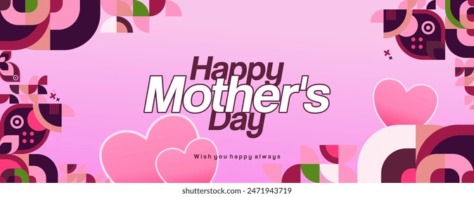 Mother's Day banner. Modern geometric abstract background in colorful style for world Mother's Day. Greeting card cover with text Happy Mother's Day