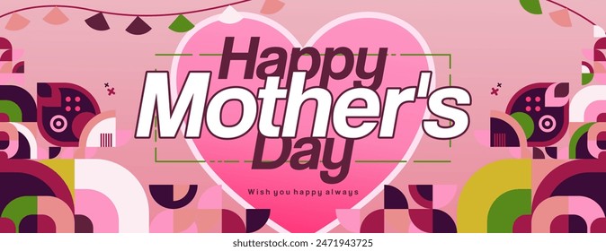 Mother's Day banner. Modern geometric abstract background in colorful style for world Mother's Day. Greeting card cover with text Happy Mother's Day