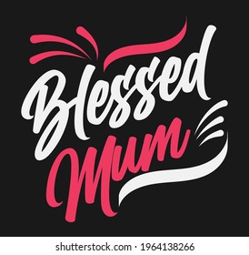 Mothers day Blessed mum Tshirt design template. Mothers day tshirt template vector 
