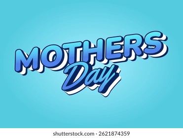 Mothers day. Blue gradient typography with thick shadow on vibrant background