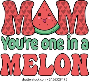 Mother's Day Bundle. Mom Youre One in a Melon svg