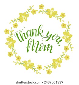 Mothers day calligraphic card with floral wreath. Daffodils blossom isolated on white background. Slogan Thank you, Mom. Modern spring concept in pastel colors. Spring holiday concept