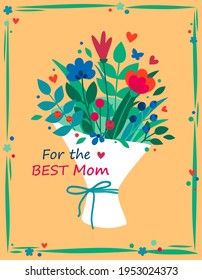 Mothers Day card. Beautiful postcard for Mother's Day with For the best Mom text. Cute simple flowers, leaves, berries. Vector template with bouquet of flowers. Spring card in flat cartoon style.