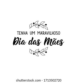 Mothers day card. Brazilian lettering. Translation from Portuguese - Have a Wonderful Mother's Day. Modern vector brush calligraphy. Ink illustration