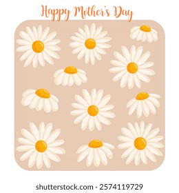 Mother's day card with cute chamomile flowers. Botanical vector isolated illustration for postcard, poster, ad, decor, fabric and other uses.