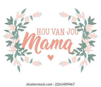 Mother's day card. Dutch text: Love you mom. Mother's day. Lettering. vector illustration. element for flyers, banner and posters Modern calligraphy. Hou van jou mama