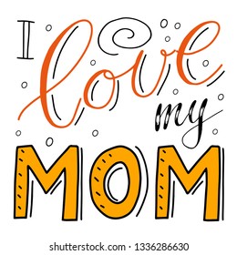 Mothers Day card with hand written lettering quotes, cute words with hearts, drawings. Vector illustration on white background. Design concept banner, postcard, gift tag. i love my mom.