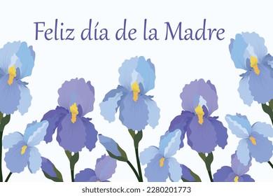 Mother's Day card with iris. Feliz dia de la Madre. Translation Happy Mother's Day. 