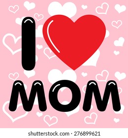 Mother's day card I love mom.Vector Illustration.