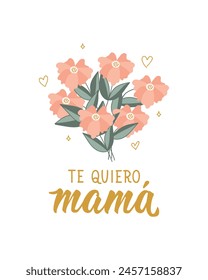 Mother's Day card. Love you mom - in Spanish. Lettering. Ink illustration. Modern brush calligraphy. Te quiero mama