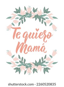 Mother's Day card. Te quiero mama. Lettering. Translation from Spanish - Love you mom. Element for flyers, banner and posters. Modern calligraphy