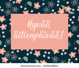 Mother's Day card. Translation from Finnish: Happy Mother's Day. Perfect design for greeting cards, posters and social media. Finnish Lettering.