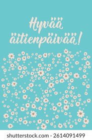 Mother's Day card. Translation from Finnish: Happy Mother's Day. Perfect design for greeting cards, posters and social media. Finnish Lettering.