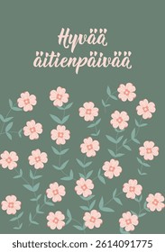 Mother's Day card. Translation from Finnish: Happy Mother's Day. Perfect design for greeting cards, posters and social media. Finnish Lettering.
