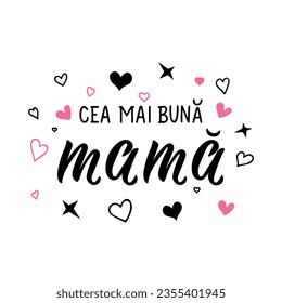 Mother's Day card. Translation from Romanian - The best mother. Ink illustration. Modern brush calligraphy.
