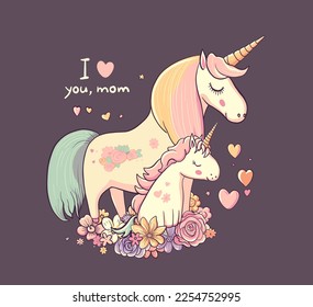 Mother's day card -  unicorn together with baby, flowers, hearts. Text I love you mom. Beautiful cartoon character mother and baby pretty horse animals. Vector illustration for holiday unicorns design