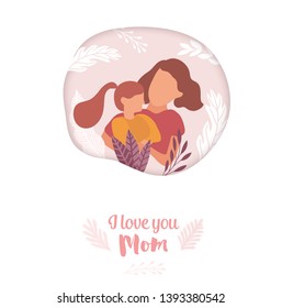 Mother's Day cards Typographic "I love you, mom", poster with mother holding daughter. Vector background with mom and kid.