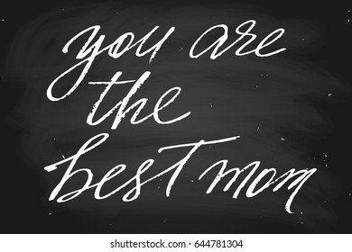 Mothers day chalk lettering quote You are the best mom. Handwritten text in chalk style, vector. Each word is on the separate layer.  