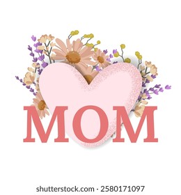 Mother's Day concept Heart with wildflowers and MOM Text. Heart shaped floral design with MOM typography, wildflowers. Perfect for Mother's Day cards, gifts, greeting designs.Vector illustration