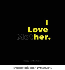 Mother's day creative typography concept. I love mother background vector. Creative typography.