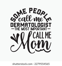 Mothers Day Design for a Dermatologist Mom