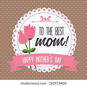 Mothers day design over dotted brown background, vector illustration