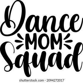 Mother's Day Graphics Dance Mom Squad Svg Design svg