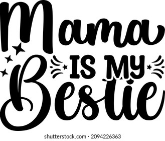 Mother's Day Graphics Mama Is My Bestie Svg Design
