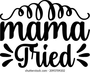 Mother's Day Graphics Mama Tired Svg Design svg