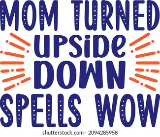 Mother's Day Graphics Mom Turned Upside Down Spells Wow Svg Design